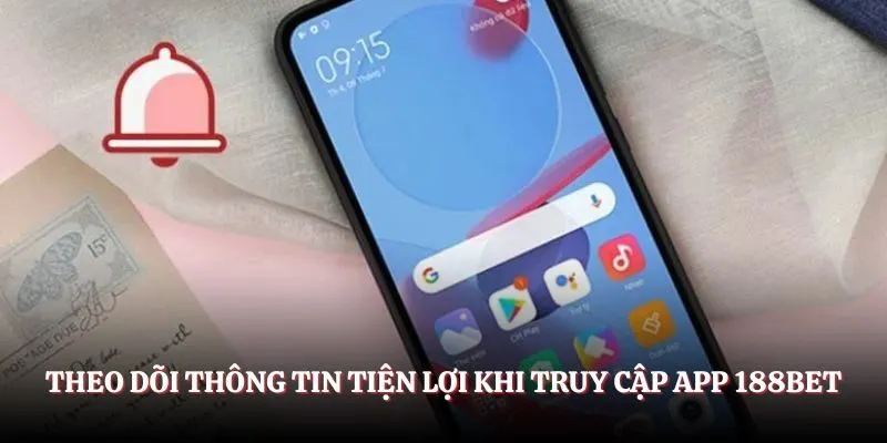 Theo dõi thông tin tiện lợi khi truy cập app Theo dõi thông tin tiện lợi khi truy cập app