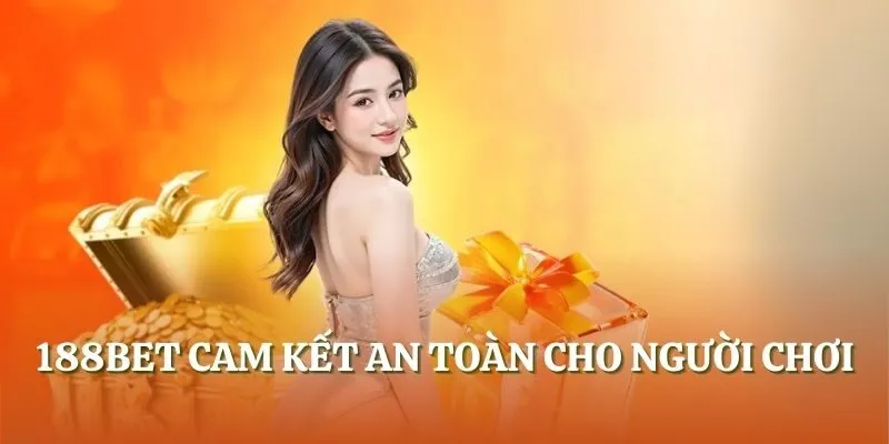 188BET cam kết an toàn cho người chơi